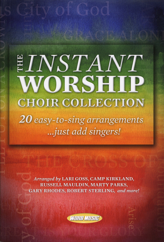 Various Arrangers : The Instant Worship Choir Collection Vol 1 : SATB : Songbook : 080689461170