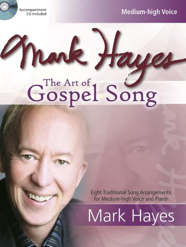 Mark Hayes : The Art of Gospel Song - Medium High Voice : Solo : Songbook & CD : 9781429121316 : 30/2641L