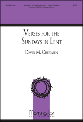 Verses for the Sundays in Lent : Unison : David Cherwien : Sheet Music : 80-300
