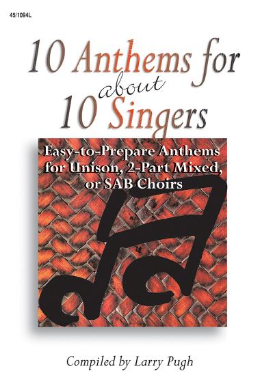 Larry Pugh (editor) : 10 Anthems for about 10 Singers : SAB : Songbook : 000308054484 : 45/1094L