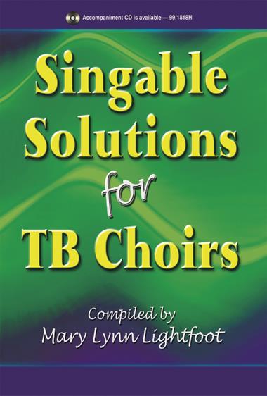 Mary Lynn Lightfoot (editor) : Singable Solutions for TB Choirs : TB : Songbook : 000308094169 : 45/1132H
