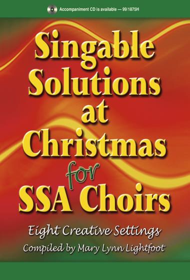 Mary Lynn Lightfoot (editor) : Singable Solutions at Christmas for SSA Choirs : SSA : Songbook : 000308105124 : 45/1135H