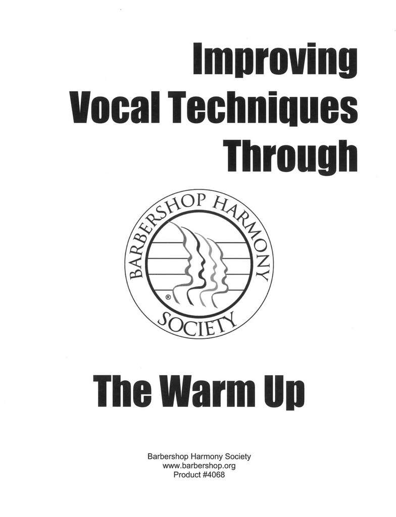 Barbershop Harmony Society : Improving Vocal Techniques Through the Warm Up : Vocal Warm Up Exercises : 4068