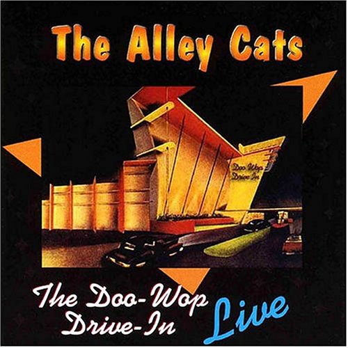 The Alley Cats : The Doo Wop Drive-in Live : 1 CD