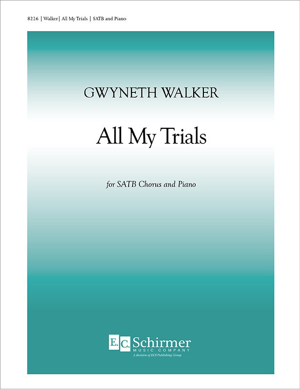 Gospel Songs: All My Trials : SATB : Gwyneth Walker : Gwyneth Walker : Sheet Music : 8226
