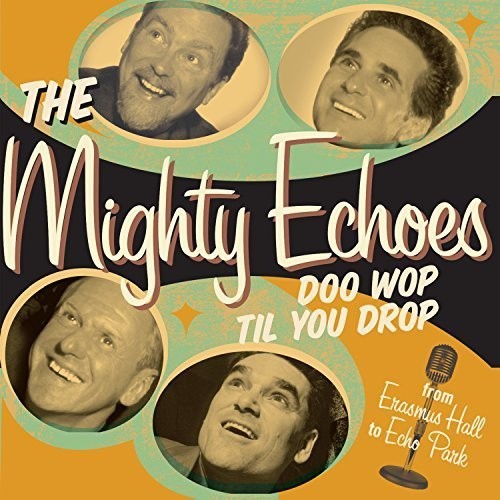 The Mighty Echoes : Doo Wop Til You Drop : 1 CD