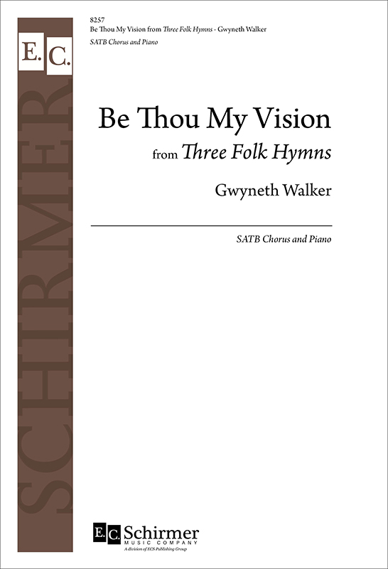 Be Thou My Vision from Three Folk Hymns : SATB : Gwyneth Walker : Sheet Music : 8257