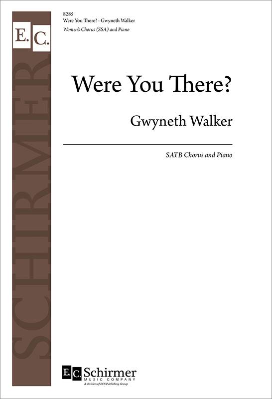 Were You There? : SSA : Gwyneth Walker : Gwyneth Walker : Sheet Music : 8285