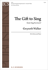 The Gift to Sing : SSA : Gwyneth Walker : Gwyneth Walker : Sheet Music : 8518