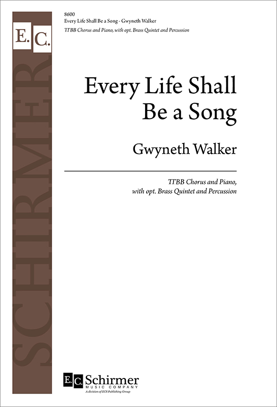 Every Life Shall Be a Song : TTBB : Gwyneth Walker : Gwyneth Walker : Sheet Music : 8600