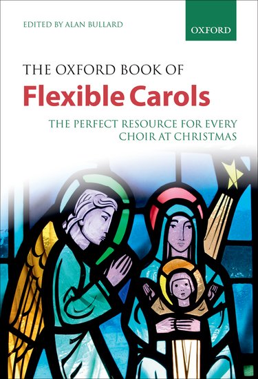 Alan Bullard (Edited by) : Oxford Book of Flexible Carols : SATB : Songbook : 9780193364622 : 9780193364622