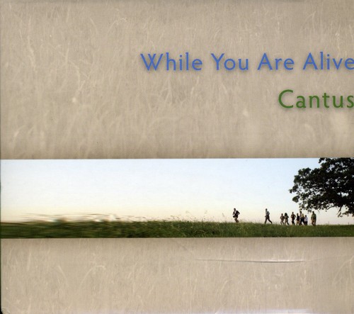 Cantus : While You Are Alive : 1 CD