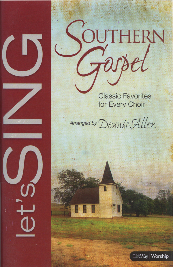 Dennis Allen : Let's Sing Southern Gospel : SATB : Songbook : 634337184722 : 005399897