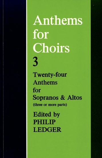 Philip Ledger (editor) : Anthems for Choirs 3 (Sopranos & Altos) : SSAA Upper : Songbook : 9780193532427