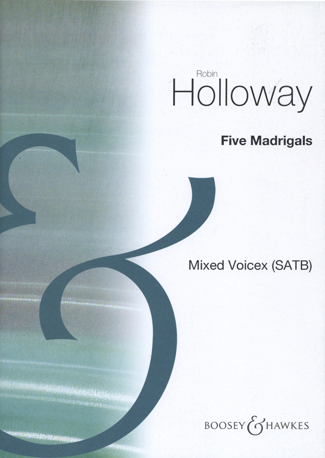 Robin Holloway : Five Madrigals for Unaccompanied Mixed Voices : SATB divisi : Songbook : 48009863