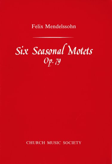 Felix Mendelssohn : Six Seasonal Motets : SATB : Songbook : 9780193953222 : 9780193953222