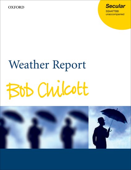 Bob Chilcott : Weather Report : SSAATTBB : Sheet Music : Bob Chilcott : 9780193356443 : 9780193356443