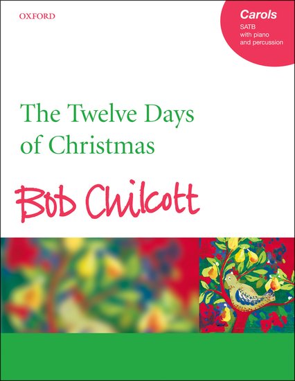 Bob Chilcott : The Twelve Days of Christmas : SATB : Songbook : Bob Chilcott : 9780193433274 : 9780193433274