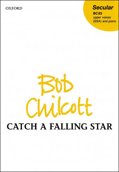 Catch a Falling Star : SSA : Bob Chilcott : Bob Chilcott : Perry Como : 1 CD : 9780193355460 : 9780193355460