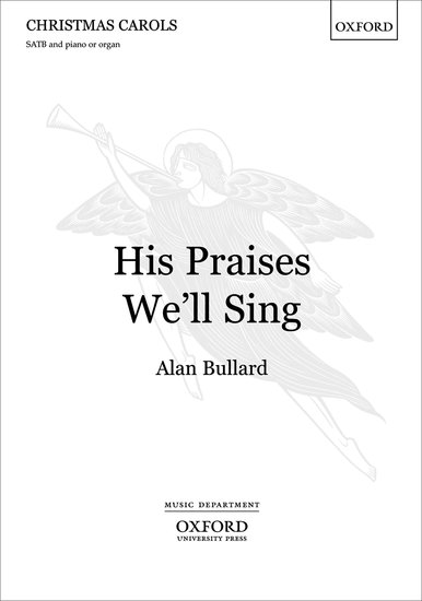 His Praises We'll Sing : SATB : Alan Bullard : Sheet Music : 9780193359291 : 9780193359291