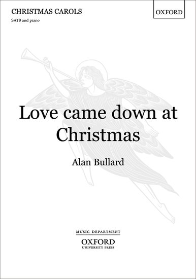 Love came down at Christmas : SATB : Alan Bullard : Sheet Music : 9780193360617 : 9780193360617