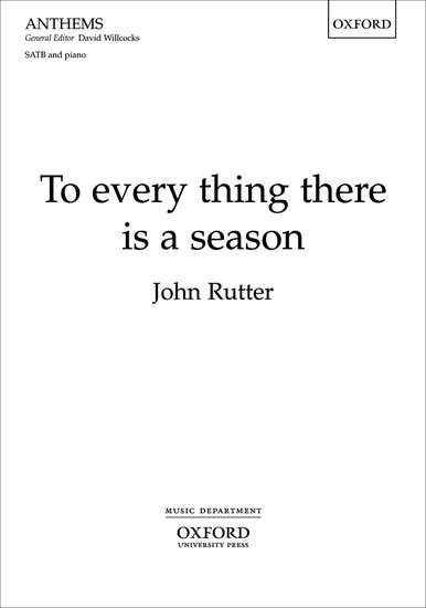 To every thing there is a season : SATB : John Rutter : John Rutter : 1 CD : 9780193362758 : 9780193362758