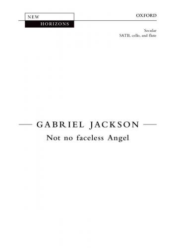 Gabriel Jackson : Not No Faceless Angel : SATB : Songbook : 9780193365995 : 9780193365995