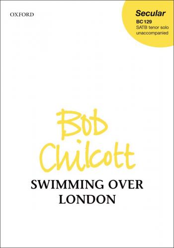 Bob Chilcott : Swimming over London : SATB : Songbook : 9780193369917 : 9780193369917