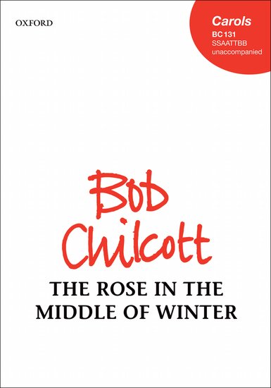 The Rose in the Middle of Winter : SSAATTBB : Bob Chilcott : Bob Chilcott : Sheet Music : 9780193370227 : 9780193370227