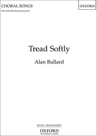 Tread Softly : SA : Alan Bullard : Alan Bullard : Sheet Music : 9780193375055 : 9780193375055