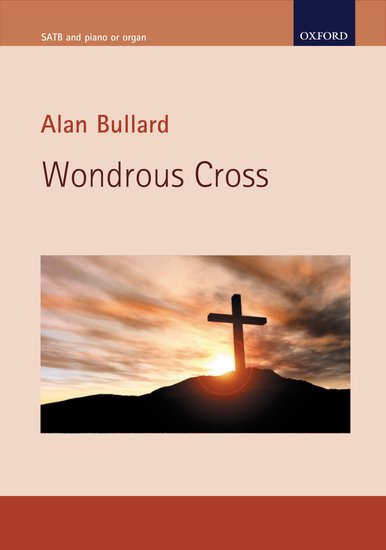 Alan Bullard : Wondrous Cross : SATB : Songbook : Alan Bullard : 9780193379893