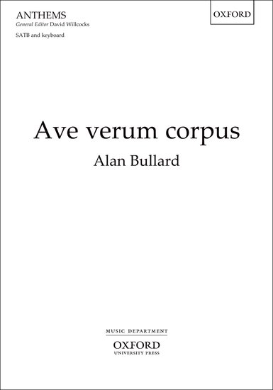 Ave verum corpus : SATB : Alan Bullard : Alan Bullard : Sheet Music : 9780193379992