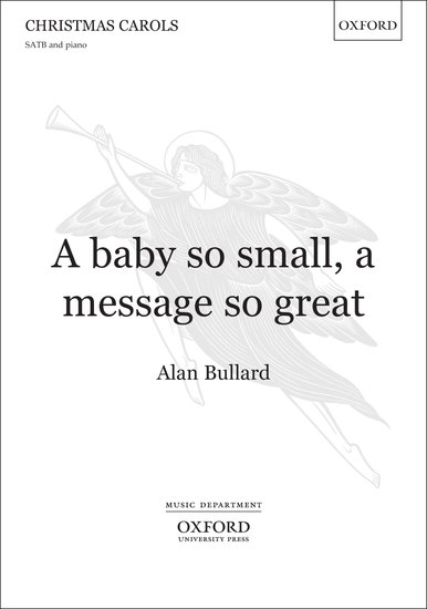 A baby so small, a message so great : SATB : Alan Bullard : Songbook : 9780193386327