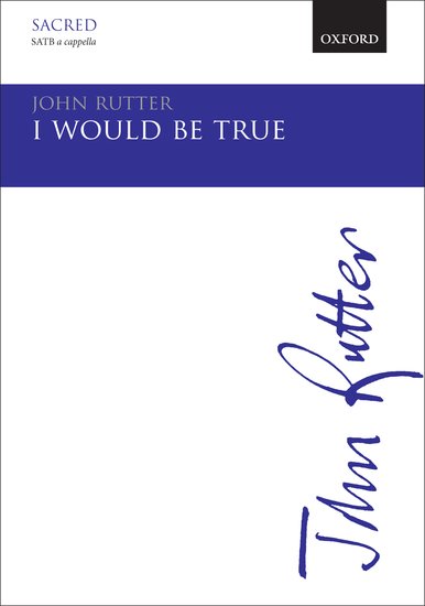 I would be true : SATB : John Rutter : John Rutter : Sheet Music : 9780193390102 : 9780193390102