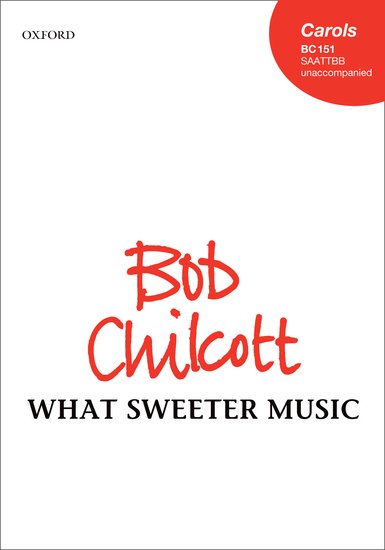 What sweeter music : SAATTBB : Bob Chilcott : Bob Chilcott : Sheet Music : 9780193391901