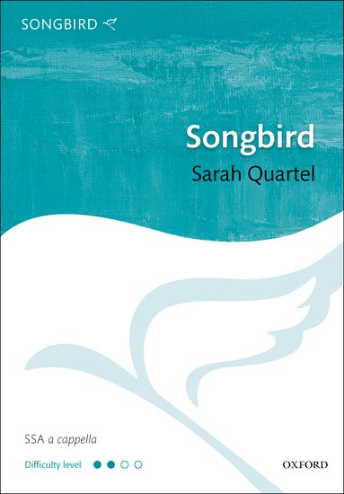 Songbird : SSA : Sarah Quartel : Sarah Quartel : Sheet Music : 9780193392304