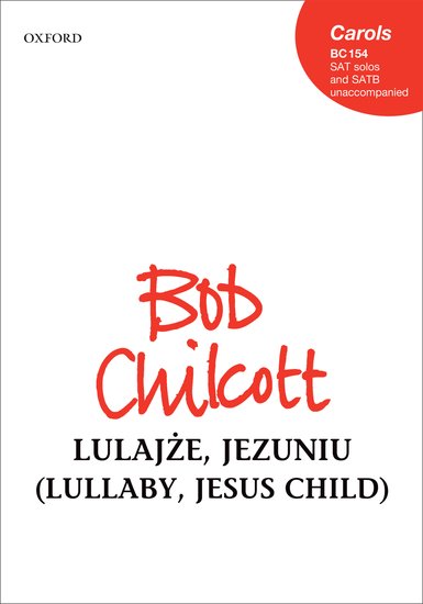 Lulajze, Jezuniu (Lullaby, Jesus child) : SATB : Bob Chilcott : Sheet Music : 9780193395053