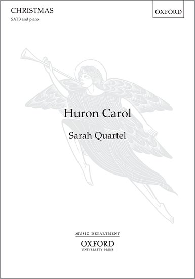 The Huron Carol : SATB : Sarah Quartel : Sarah Quartel : 1 CD : 9780193396326