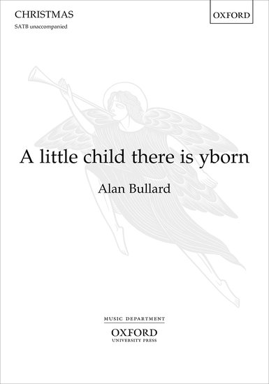 A little child there is yborn : SATB : Alan Bullard : Sheet Music : 9780193407459