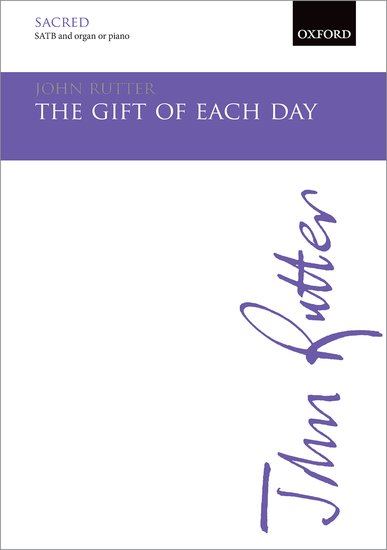 The gift of each day : SATB : John Rutter : John Rutter : Songbook : 9780193407619