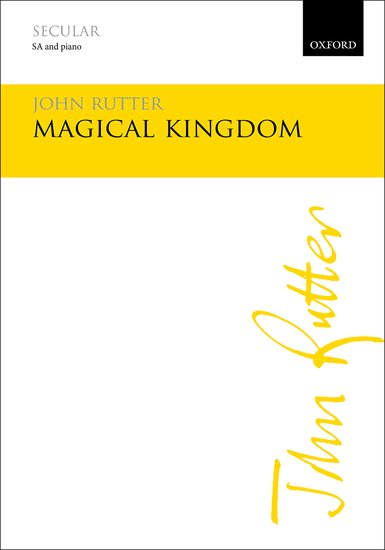 Magical Kingdom : SA : John Rutter : John Rutter : 1 CD : 9780193408296