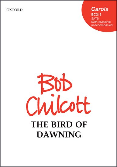 The Bird of Dawning : SATB divisi : Bob Chilcott : Sheet Music : 9780193412965