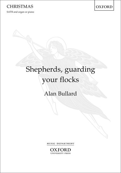 Shepherds, guarding your flocks : SATB : Alan Bullard : Sheet Music : 9780193414655