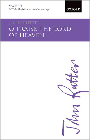 O praise the Lord of heaven : SATB : John Rutter : John Rutter : 1 CD : 9780193416772