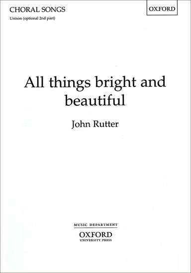 All things bright and beautiful : Unison : John Rutter : Sheet Music : 9780193420625 : 9780193420625