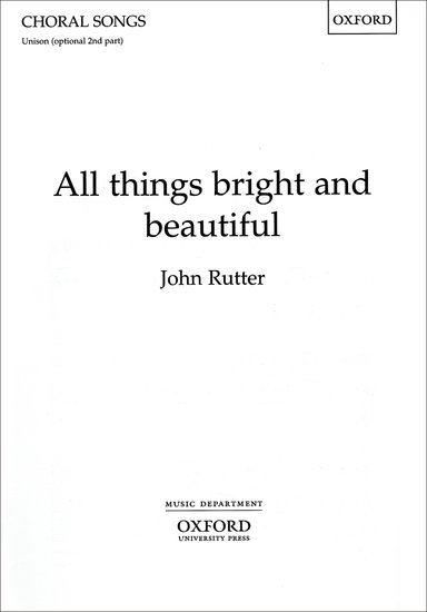 All things bright and beautiful : Unison : John Rutter : John Rutter : Songbook : 9780193420625 : 9780193420625