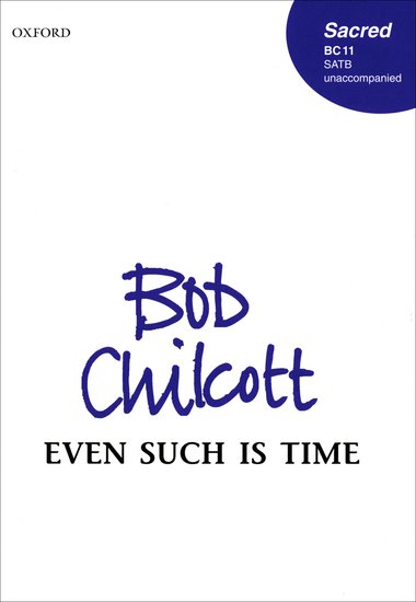 Even Such Is Time : SATB : Bob Chilcott : Sheet Music : 9780193432086