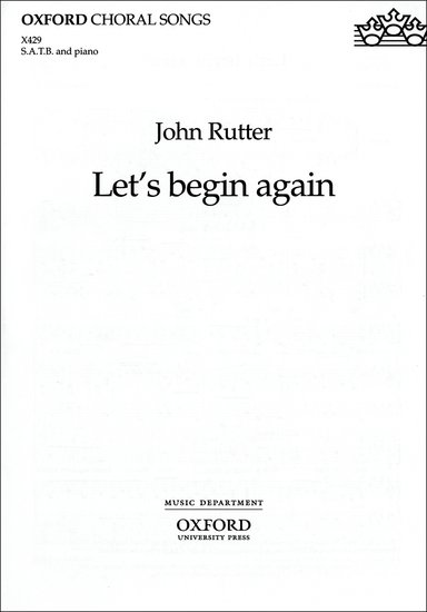 Let's begin again : SATB : John Rutter : Sheet Music : 9780193432352 : 9780193432352