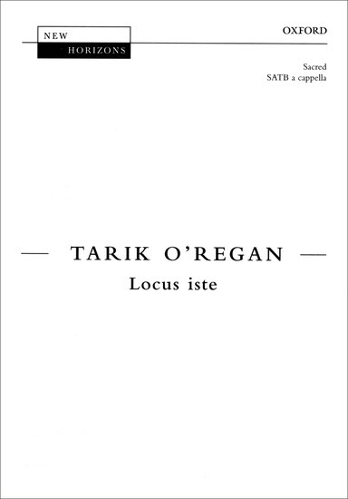 Locus iste : SATB : Tarik O'Regan : Tarik O'Regan : Sheet Music : 9780193439016 : 9780193439016