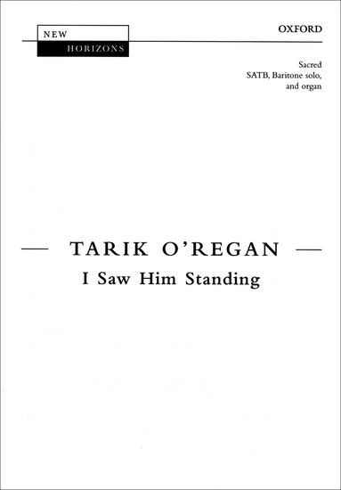 I Saw Him Standing : SATB : Tarik O'Regan : Sheet Music : 9780193439047 : 9780193439047